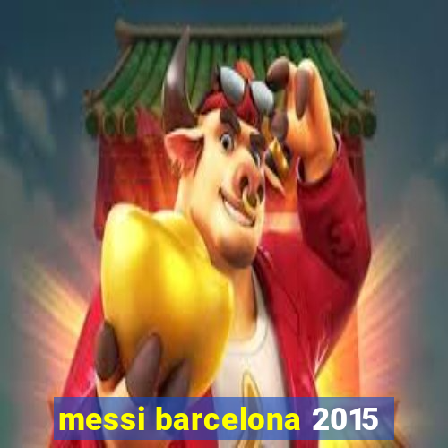 messi barcelona 2015